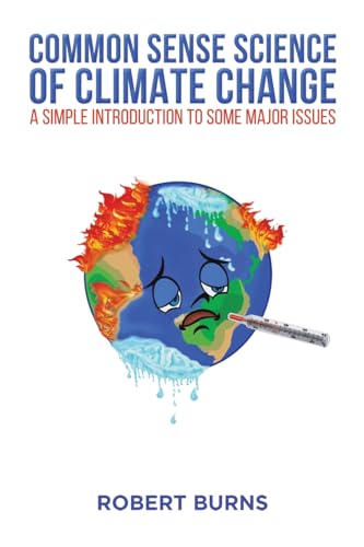 Common Sense Science of Climate Change: A simple introduction to some major issues von Austin Macauley Publishers